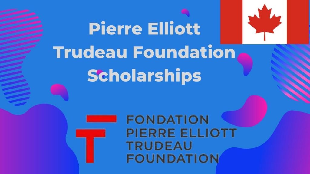 Pierre Elliott Trudeau Foundation Scholarships 2023 – Careers Grip