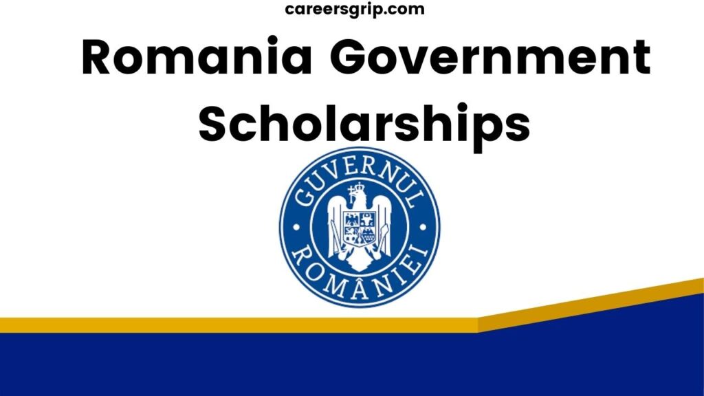 Romania Government Scholarships in 2023 - Careers Grip