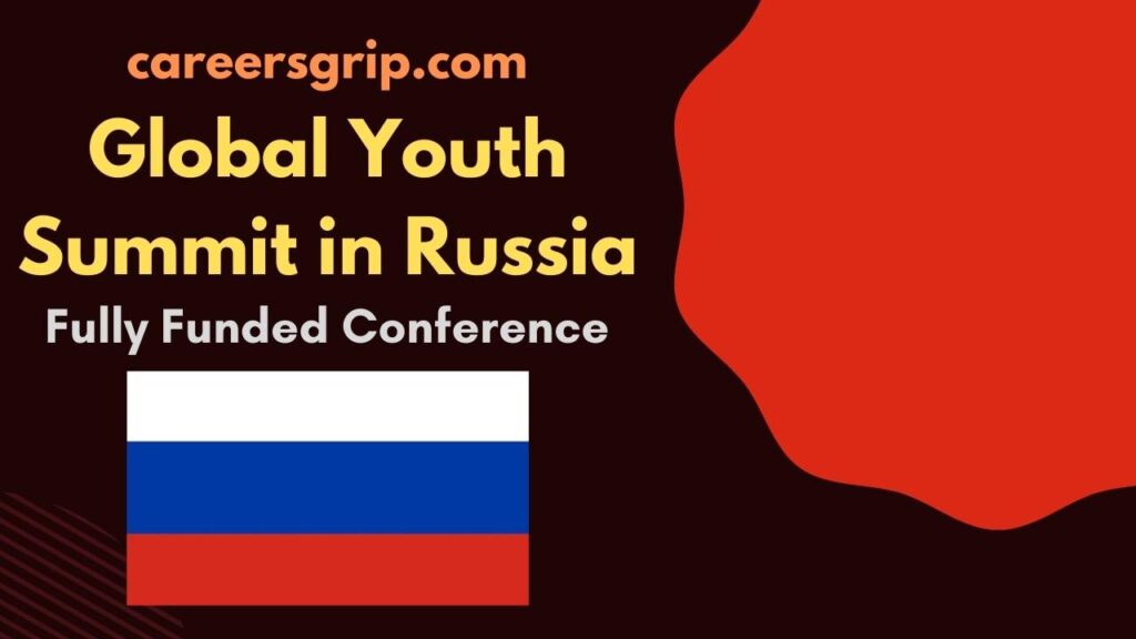 Global Youth Summit in Russia 2023 Fully Funded Conference Careers Grip