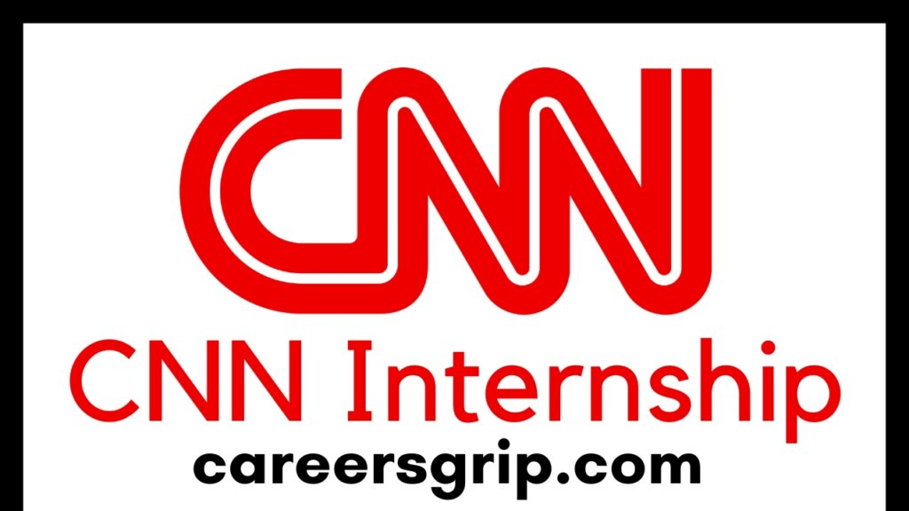 CNN Internship 2024 Careers Grip