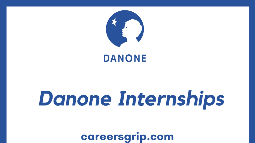 Danone Internship 2024 Paid Internship Careers Grip