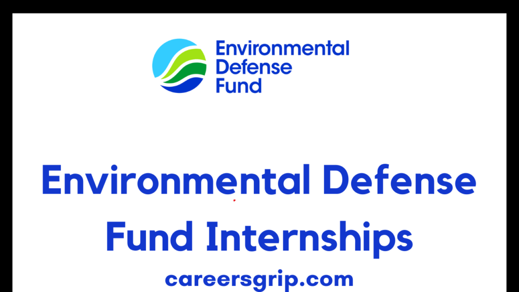 Environmental Defense Fund Internships 2024 Careers Grip